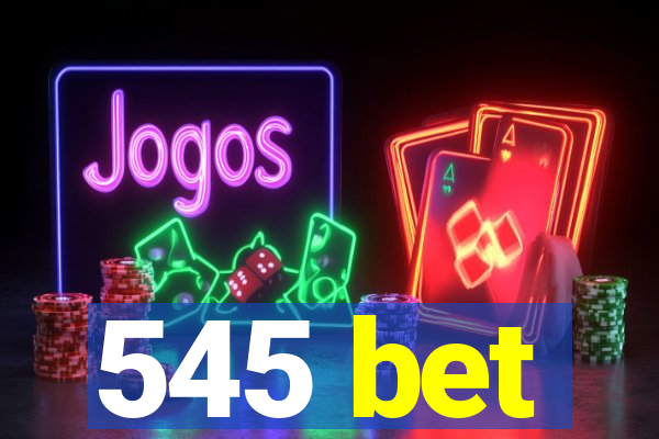 545 bet